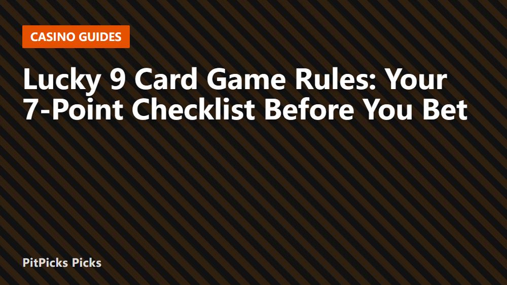Lucky 9 Card Game Rules: Your 7-Point Checklist Before You Bet