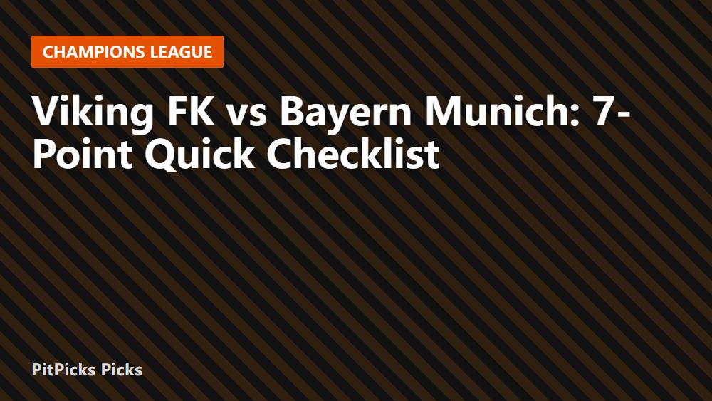 Viking FK vs Bayern Munich: 7-Point Quick Checklist