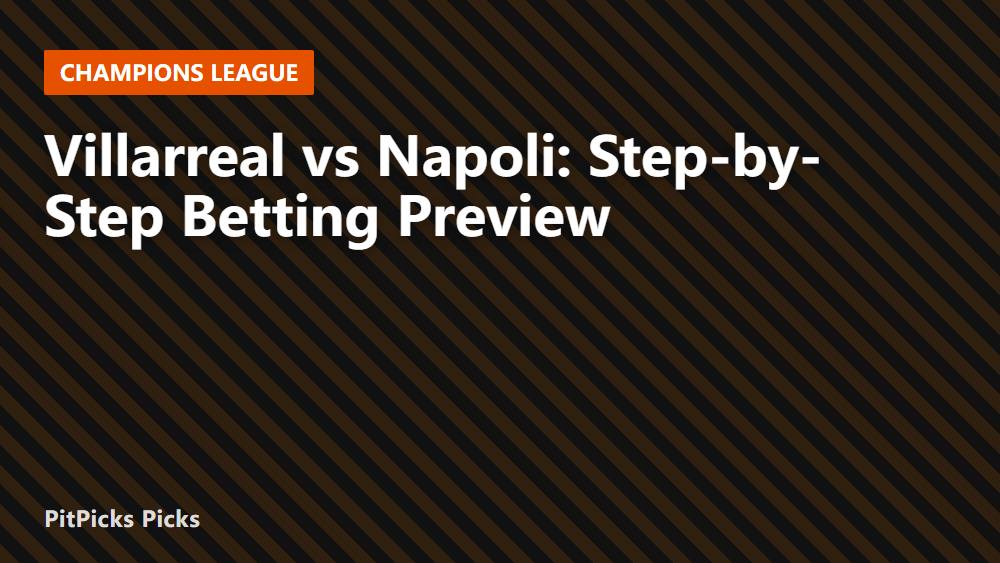 Villarreal vs Napoli: Step-by-Step Betting Preview
